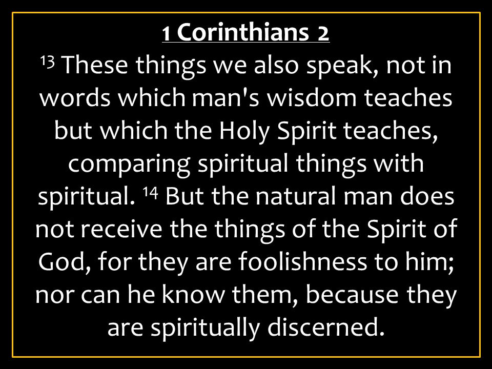 WISDOM FROM THE SPIRIT. NEW YEAR GREETINGS - WISDOM TO GUIDE IN 2016. I SEEK WISDOM FROM 1 CORINTHIANS, CHAPTER 2, VERSES 13 & 14.