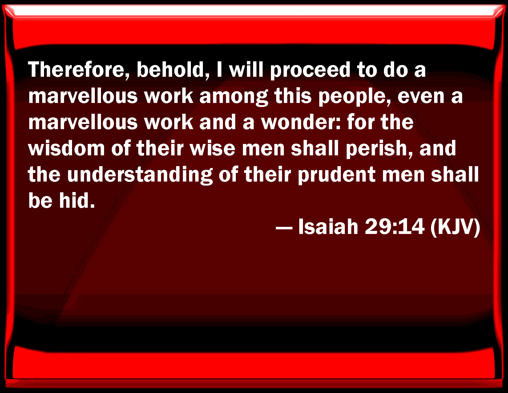 NEW YEAR GREETINGS - WISDOM TO GUIDE IN 2016. I SEEK WISDOM FROM 1 CORINTHIANS, CHAPTER 1, VERSE 9 THAT REFERS TO ISAIAH CHAPTER 29:14.